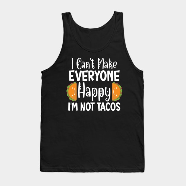 I Can't Make Everyone Happy I'm Not A Taco Tank Top by Lukecarrarts